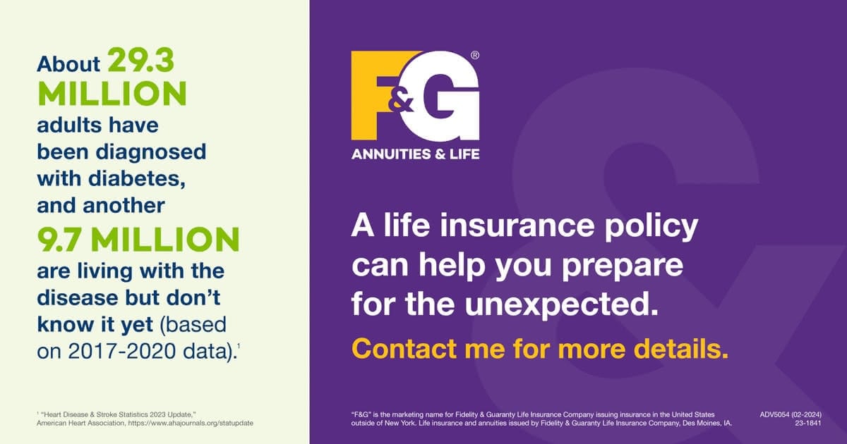 About 29.3 million adults have been diagnosed with diabetes, and another 9.7 million are living with the disease but don’t know it yet (based on 2017-2020 data).1A life insurance policy can help you p